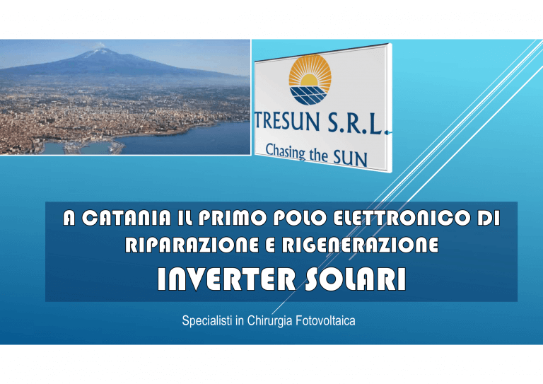 Catania arriva il Primo Polo Elettronico di riparazione e rigenerazione di Inverter Solari Tresun S.R.L. Etna